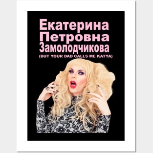 YOUR DAD CALLS ME KATYA Posters and Art